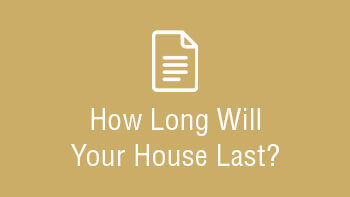 How Long Will Your House Last?